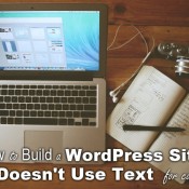 How to Build a WordPress Site That Doesn't Use Text for Content
